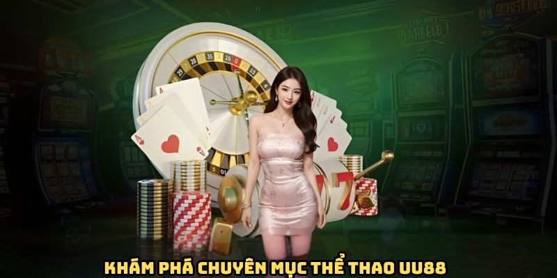 Vài thông tin chung về sảnh thể thao UU88