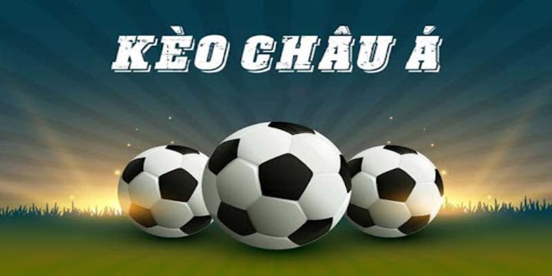 Kèo chấp (kèo Châu Á) dự đoán mức chênh lệch tỷ số từng trận đấu 
