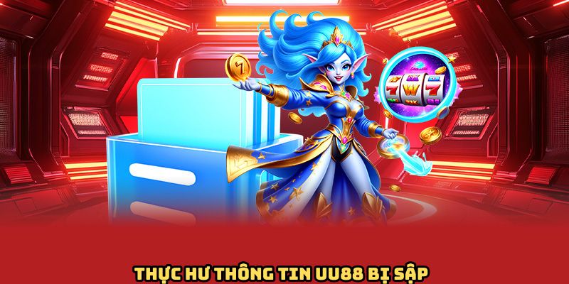 Tin đồn nhà cái UU88 bị sập liệu có đúng?