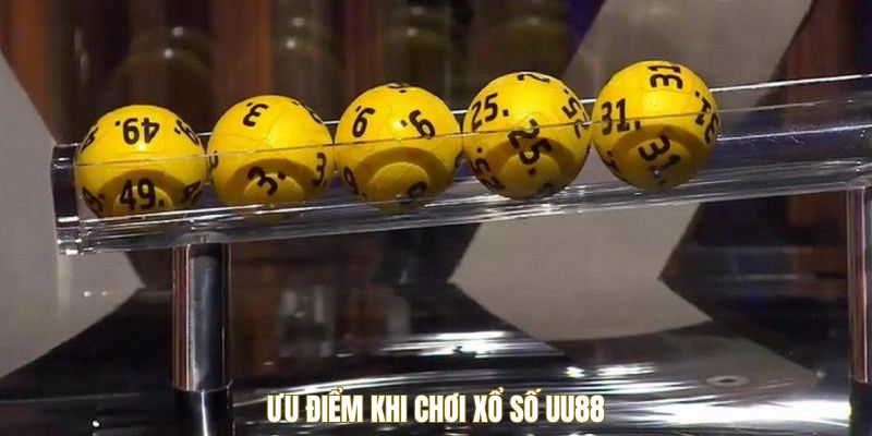 Ưu điểm khi tham gia xổ số UU88