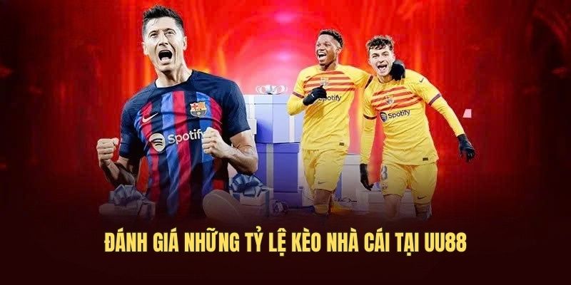 Đánh giá những tỷ lệ kèo nhà cái tại UU88